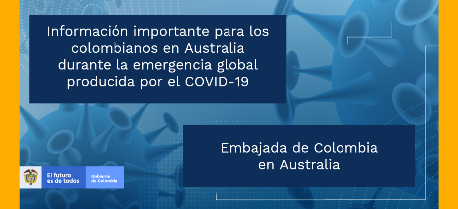 Información importante para los colombianos en Australia durante la emergencia global producida por el COVID-19