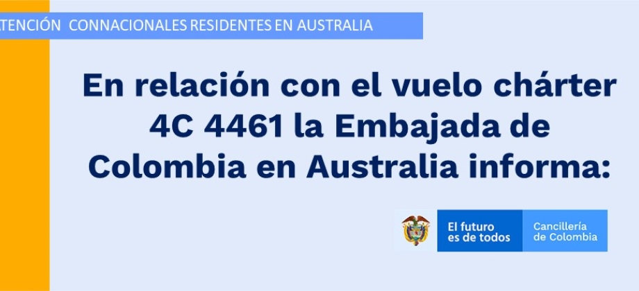 En relación con el vuelo chárter 4C 4461 la Embajada de Colombia informa: