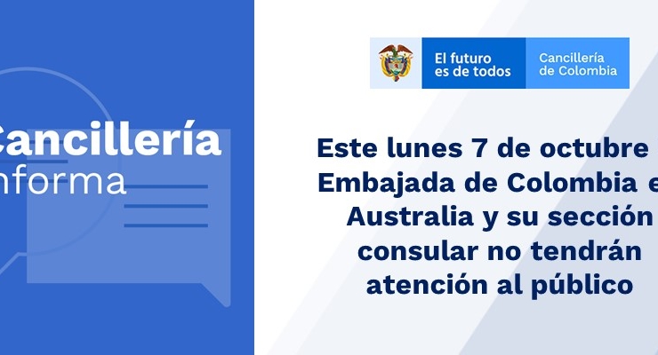 Este lunes 7 de octubre de 2019 la Embajada de Colombia en Australia y su sección consular no tendrán atención al público 